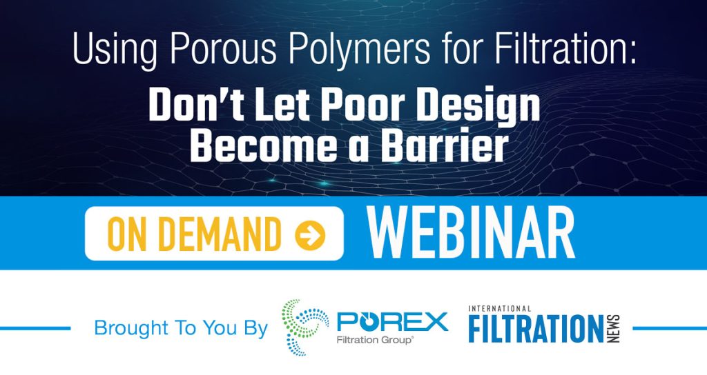 [ WEBINAR ] Using porous polymers for filtration Don't let poor design
